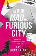 Libro in inglese In Our Mad and Furious City: Longlisted for the Man Booker Prize 2018 Guy Gunaratne