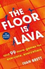 Libro in inglese The Floor is Lava: and 99 more screen-free games for all the family to play Ivan Brett