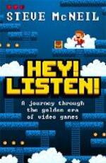 Libro in inglese Hey! Listen!: A journey through the golden era of video games Steve McNeil