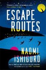 Libro in inglese Escape Routes: 'Winsomely written and engagingly quirky' The Sunday Times Naomi Ishiguro
