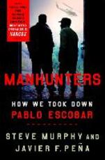Libro in inglese Manhunters: How We Took Down Pablo Escobar Stephen E. Murphy Javier F. Pena