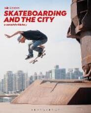 Libro in inglese Skateboarding and the City: A Complete History Iain Borden