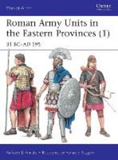 Libro in inglese Roman Army Units in the Eastern Provinces 1: 31 BC-AD 195 Raffaele D'Amato