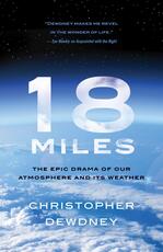 Libro in inglese 18 Miles: The Epic Drama of the Atmosphere and its Weather Christopher Dewdney