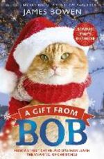 Libro in inglese A Gift from Bob: How a Street Cat Helped One Man Learn the Meaning of Christmas James Bowen