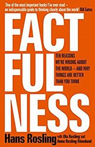 Libro in inglese Factfulness: Ten Reasons We're Wrong About The World - And Why Things Are Better Than You Think Hans Rosling Ola Rosling Anna Rosling Roennlund