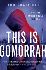 Libro in inglese This is Gomorrah: Shortlisted for the CWA 2020 Ian Fleming Steel Dagger award Tom Chatfield