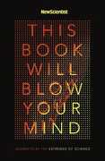 Libro in inglese This Book Will Blow Your Mind New Scientist New Scientist