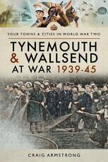 Libro in inglese Tynemouth and Wallsend at War 1939 - 1945 Craig Armstrong