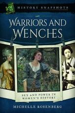 Libro in inglese Warriors and Wenches: Sex and Power in Women's History Michelle Rosenberg