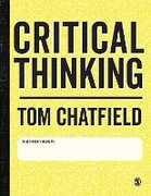 Libro in inglese Critical Thinking: Your Guide to Effective Argument, Successful Analysis and Independent Study Tom Chatfield