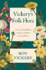 Libro in inglese Vickery's Folk Flora: An A-Z of the Folklore and Uses of British and Irish Plants Roy Vickery