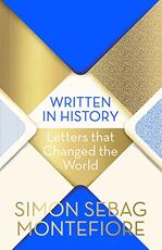 Libro in inglese Written in History: Letters that Changed the World Simon Sebag Montefiore