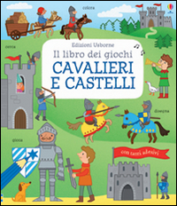 Cavalieri e castelli. Il libro dei giochi