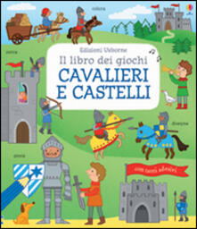 Cavalieri e castelli. Il libro dei giochi. Ediz. illustrata.pdf