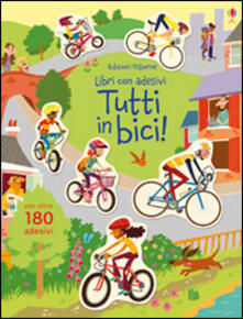 Tutti in bici! Con adesivi. Ediz. illustrata.pdf
