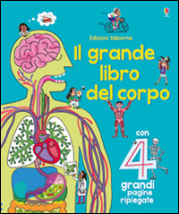 Il grande libro del corpo. Ediz. illustrata