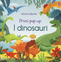 I dinosauri. Primi pop-up. Ediz. illustrata