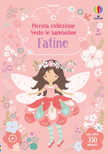 Fatine. Piccola collezione Vesto le bamboline. Con adesivi. Ediz. illustrata.pdf