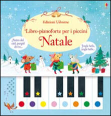 Natale. Libro-pianoforte per i piccini. Ediz. illustrata. Con gadget.pdf