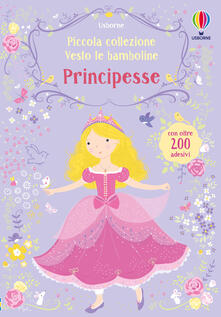 Principesse. Piccola collezione Vesto le bamboline. Con adesivi . Ediz. illustrata.pdf