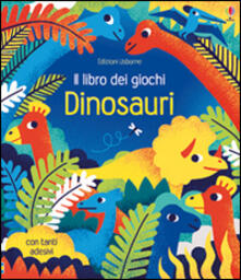 Dinosauri. Il libro dei giochi. Con adesivi. Ediz. illustrata.pdf