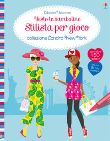 Collezione Londra-New York. Vesto le bamboline. Stilista per gioco. Ediz. a colori.pdf