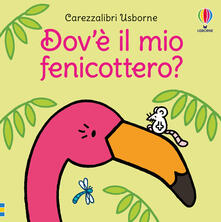 Dovè il mio fenicottero? Ediz. a colori.pdf