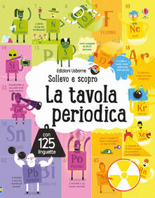 La tavola periodica. Sollevo e scopro. Ediz. a colori.pdf