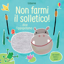 Non farmi il solletico! ...dice lippopotamo. Ediz. a colori.pdf