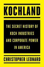 Libro in inglese Kochland: The Secret History of Koch Industries and Corporate Power in America Christopher Leonard