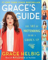 Libro in inglese Grace's Guide: The Art of Pretending to Be a Grown-up Grace Helbig