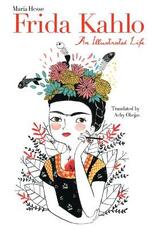 Libro in inglese Frida Kahlo: An Illustrated Life Maria Hesse