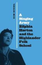 Libro in inglese A Singing Army: Zilphia Horton and the Highlander Folk School Kim Ruehl