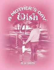 Libro in inglese A Mother's Day Wish M W Smith