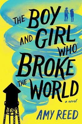 The Boy And Girl Who Broke The World Amy Reed Libro In Lingua Inglese Simon Pulse Ibs