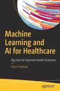 Libro in inglese Machine Learning and AI for Healthcare: Big Data for Improved Health Outcomes Arjun Panesar