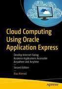 Libro in inglese Cloud Computing Using Oracle Application Express: Develop Internet-Facing Business Applications Accessible Anywhere and Anytime Riaz Ahmed