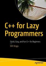 Libro in inglese C++ for Lazy Programmers: Quick, Easy, and Fun C++ for Beginners Will Briggs