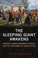 Libro in inglese The Sleeping Giant Awakens: Genocide, Indian Residential Schools, and the Challenge of Conciliation David B. MacDonald