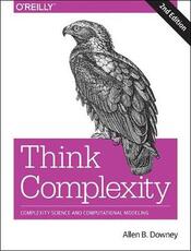 Libro in inglese Think Complexity: Complexity Science and Computational Modeling Allen B. Downey