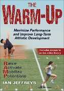 Libro in inglese The Warm-Up: Maximize Performance and Improve Long-Term Athletic Development Ian Jeffreys