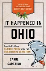 Libro in inglese It Happened in Ohio: Stories of Events and People that Shaped Buckeye State History Carol Cartaino