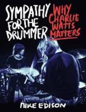 Libro in inglese Sympathy for the Drummer: Why Charlie Watts Matters Mike Edison