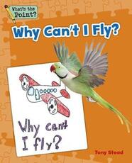 Libro in inglese Why Can't I Fly? Capstone Classroom Tony Stead