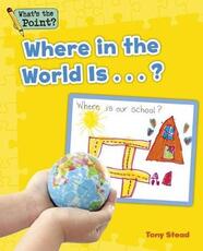 Libro in inglese Where in the World Is...? Capstone Classroom Tony Stead