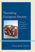 Libro in inglese Narrating European Society: Toward a Sociology of European Integration Hans-Jorg Trenz