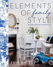 Libro in inglese Elements of Family Style: Elegant Spaces for Everyday Life Erin Gates