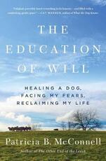 Libro in inglese The Education of Will: Healing a Dog, Facing My Fears, Reclaiming My Life Patricia B McConnell
