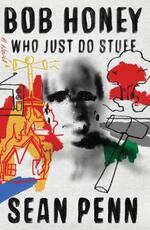 Libro in inglese Bob Honey Who Just Do Stuff: A Novel Sean Penn